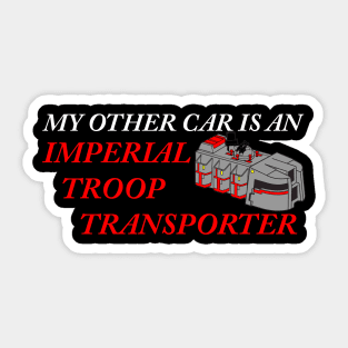 My Other Car is an Imperial Troop Transporter Sticker